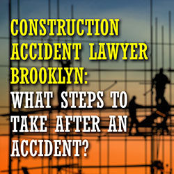 abogado-de-accidentes-de-construcción-brooklyn-pasos-a-tomar-después-de-la-introducción